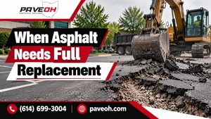 When Asphalt Needs Full Replacement